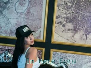 Im_Here_Foru