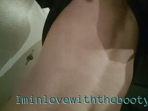 Iminlovewiththebooty