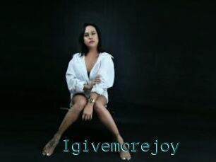 Igivemorejoy