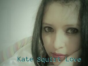 Kate_Squirt_Love