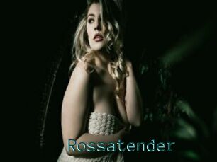 Rossatender