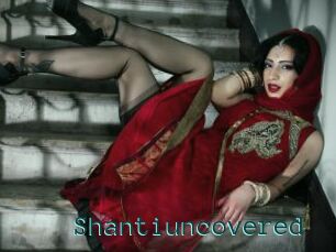 Shantiuncovered