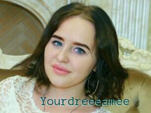 Yourdreeeamee